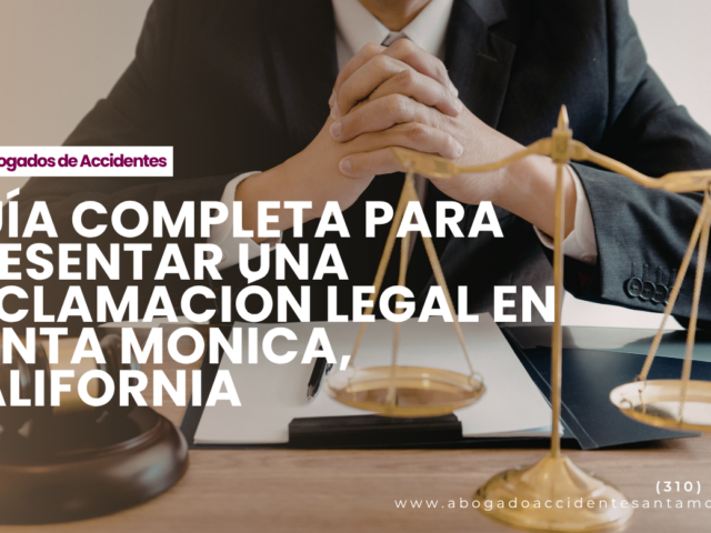 Guía Completa para Presentar una Reclamación Legal en Santa Monica, California